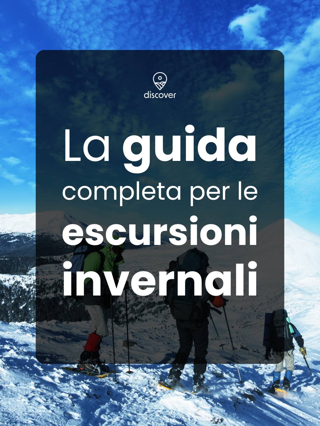 Come prepararsi per un'escursione invernale: consigli per affrontare la montagna - Strike Adventure
